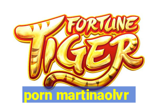 porn martinaolvr